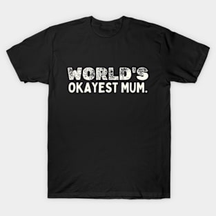 Humor World's okayest mom. T-Shirt